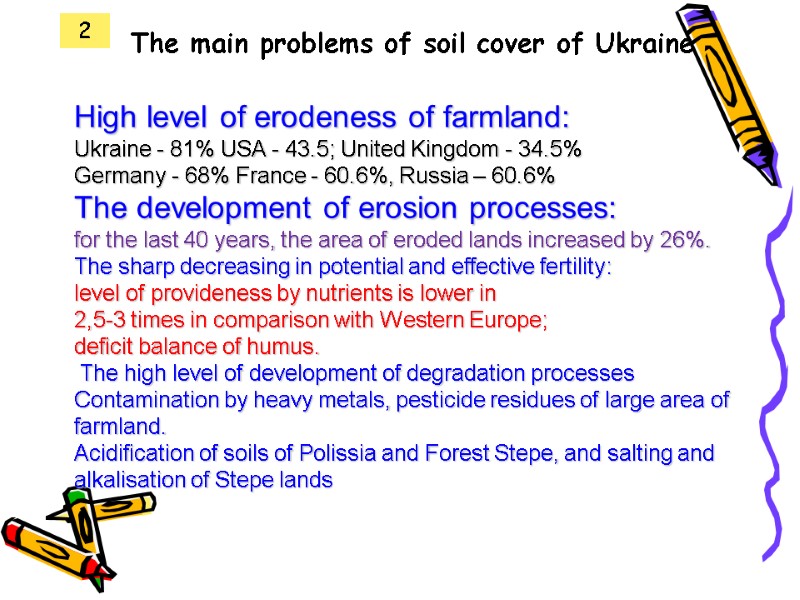 The main problems of soil cover of Ukraine  High level of erodeness of